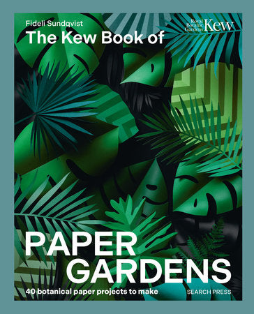 Kew Book of Paper Gardens, The Hardcover by Fideli Sundqvist