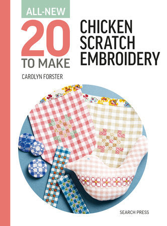 All-New Twenty To Make: Chicken Scratch Embroidery Hardcover by Carolyn Forster