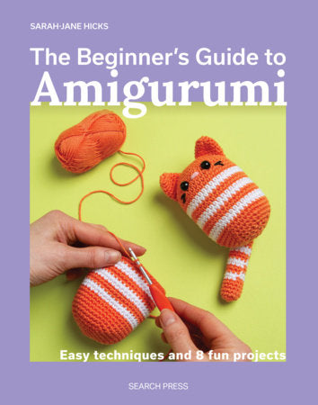 The Beginner’s Guide to Amigurumi Paperback by Sarah-Jane Hicks