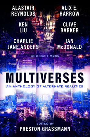 Multiverses: An anthology of alternate realities Paperback by Preston Grassmann, Alix Harrow, Ken Liu, Alastair Reynolds, Clive Barker