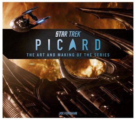 Star Trek: Picard: The Art and Making of the Series Hardcover by Joe Fordham