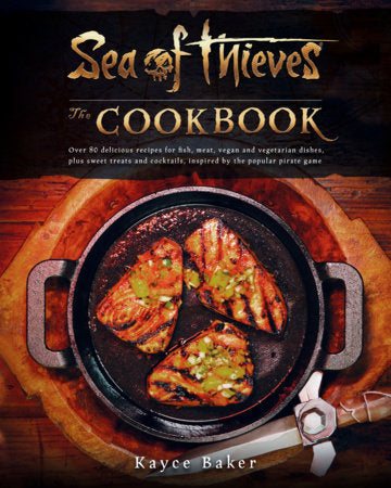 Sea of Thieves: The Cookbook Hardcover by Kayce Baker