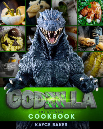 Godzilla: The Official Cookbook Hardcover by Kayce Baker