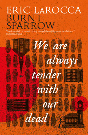 We Are Always Tender with Our Dead Paperback by Eric LaRocca