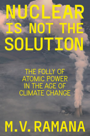 Nuclear is Not the Solution TR by M. V. Ramana