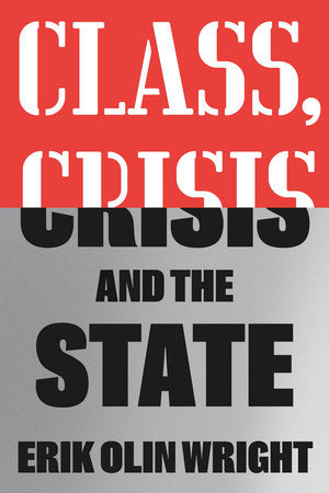 Class, Crisis and the State Paperback by Erik Olin Wright
