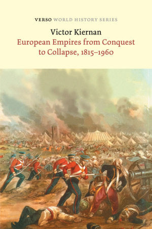 European Empires from Conquest to Collapse, 1815-1960 Paperback by V.G. Kiernan