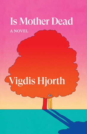 Is Mother Dead TR by Vigdis Hjorth