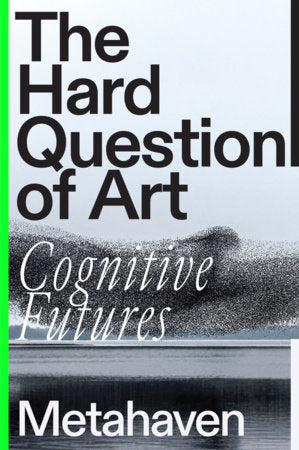 The Hard Question of Art Hardcover by Metahaven