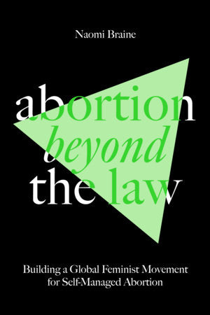 Abortion Beyond the Law Paperback by Naomi Braine