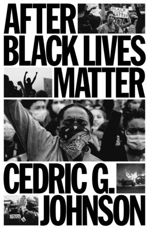 After Black Lives Matter Paperback by Cedric G. Johnson
