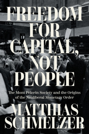 Freedom for Capital, Not People Paperback by Matthias Schmelzer