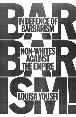In Defense of Barbarism Paperback by Louisa Yousfi