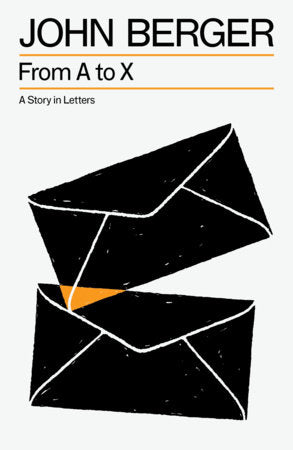 From A to X Paperback by John Berger