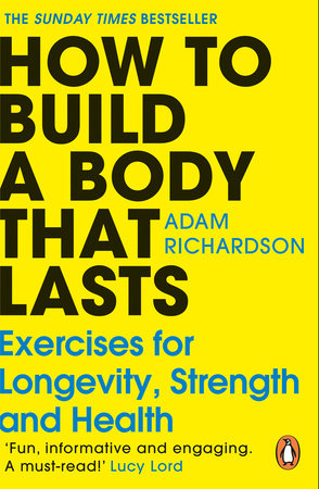 How To Build a Body That Lasts Paperback by Adam Richardson