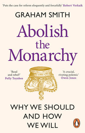 Abolish the Monarchy Paperback by Graham Smith