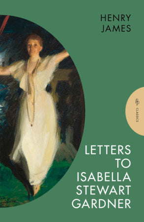 Letters to Isabella Stewart Gardner Paperback by Henry James