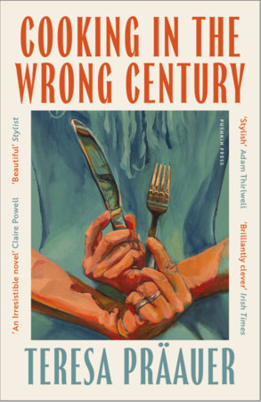 Cooking in the Wrong Century Paperback by Teresa Präauer