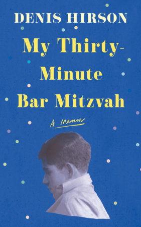 My Thirty-Minute Bar Mitzvah Paperback by Denis Hirson