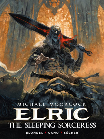 Michael Moorcock's Elric: The Sleeping Sorceress Hardcover by Written by Julien Blondel