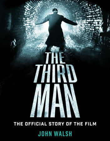 The Third Man: The Official Story of the Film Hardcover by John Walsh