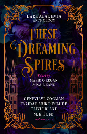 These Dreaming Spires: A Dark Academia Anthology Hardcover by Marie O'Regan, Paul Kane, Olivie Blake, Genevieve Cogman, Faridah Abíké-Iyímídé