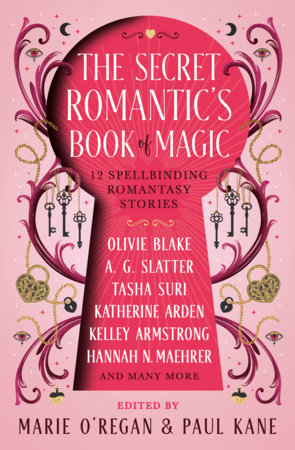 The Secret Romantic's Book of Magic Hardcover by Marie O'Regan, Paul Kane, Olivie Blake, Kelley Armstrong, Katherine Arden, Hannah Nicole Maehrer, Tasha Suri, Melissa Marr, Megan Bannen, A.G. Slatter
