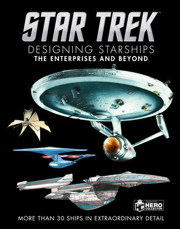Star Trek Designing Starships Volume 1: The Enterprises and Beyond Hardcover by Ben Robinson