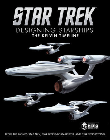 Star Trek: Designing Starships Volume 3: The Kelvin Timeline Hardcover by Ben Robinson