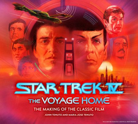 Star Trek IV: The Voyage Home  The Making of the Classic Film Hardcover by John Tenuto, Maria Jose Tenuto