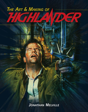 The Art & Making of Highlander Hardcover by Jonathan Melville