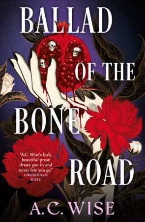 Ballad of the Bone Road Paperback by A.C. Wise