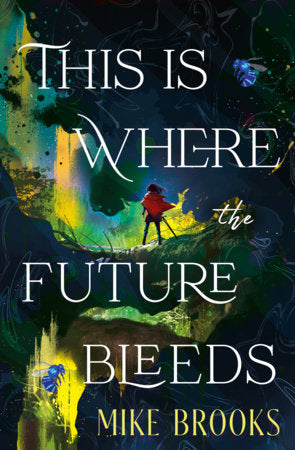 This is Where the Future Bleeds Paperback by Mike Brooks
