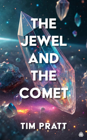 The Jewel and the Comet Paperback by Tim Pratt