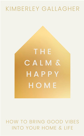 The Calm and Happy Home HC by Kimberley Gallagher
