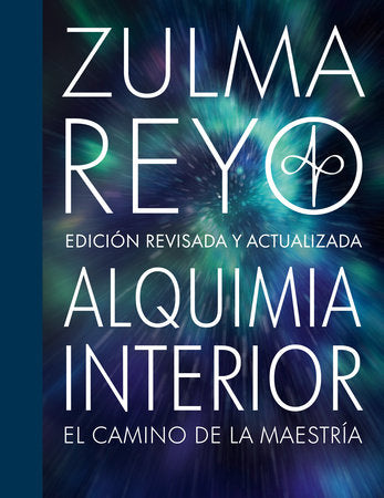 Alquimia Interior: El Camina de la Maestria Hardcover by Zulma Reyo