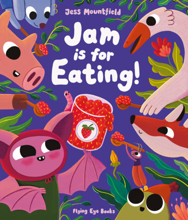 Jam is for Eating! Hardcover by Jess Mountfield