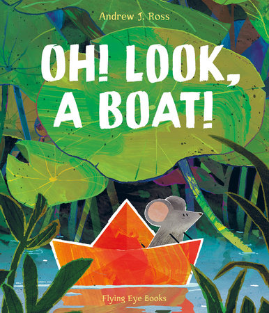 Oh! Look, a Boat! Hardcover by Andrew J Ross