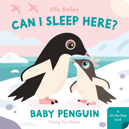Can I Sleep Here Baby Penguin Board Book by Ella Bailey