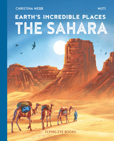 Earth's Incredible Places: Sahara Hardcover by Christina Webb