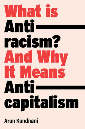 What Is Antiracism? Hardcover by Arun Kundnani