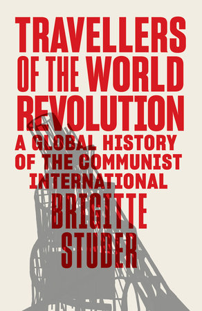 Travellers of the World Revolution Hardcover by Brigitte Studer