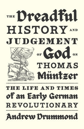 The Dreadful History and Judgement of God on Thomas Müntzer TR by Andrew Drummond