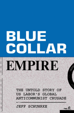 Blue-Collar Empire Paperback by Jeff Schuhrke