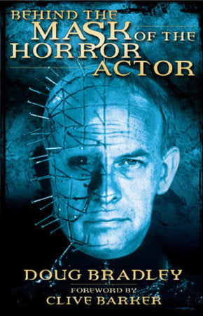 Behind the Mask of the Horror Actor Paperback by Doug Bradley