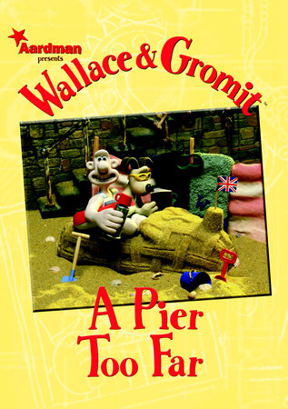 Wallace & Gromit: A Pier Too Far Hardcover by Dan Abnett