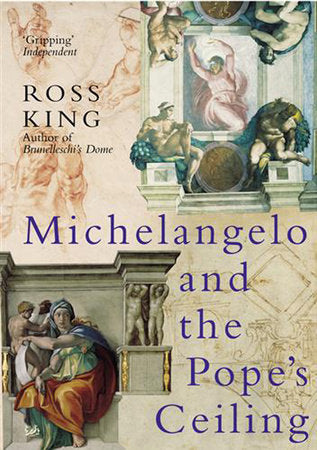 Michelangelo and The Pope's Ceiling Paperback by Ross King