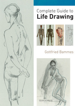 Complete Guide to Life Drawing Paperback by Gottfried Bammes
