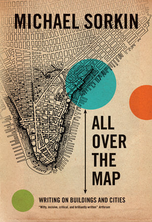 All Over the Map Paperback by Michael Sorkin