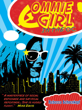 Commie Girl in the OC Paperback by Rebecca Schoenkopf